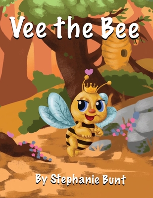 Vee the Bee: Long Vowel E Sound - Bunt, Stephanie Marie