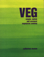 Veg: Simple, Stylish and Seasonal Vegetarian Cooking