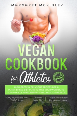 Vegan Cookbook for Athletes: High-Protein Delicious Recipes for a Plant ...