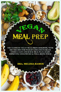 Vegan Meal Prep: The Ultimate Vegan Meal Prep Cookbook, With Diet Recipes For Weight Loss And Increase Energy. Easy And Quick Meal Plan. Start Improving Your Physical Well-Being Today