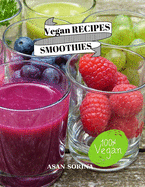 Vegan RECIPES SMOOTHIES; Vegan Smoothies: Healthy herbal and fruit recipes: Healthy herbal and fruit recipes