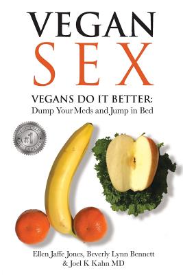 Vegan Sex: Vegans Do It Better - Jones, Ellen Jaffe