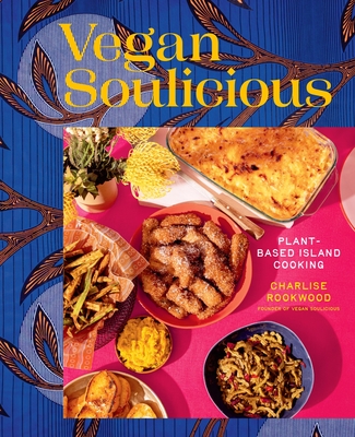 Vegan Soulicious: Plant-Based Island Cooking - Rookwood, Charlise