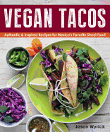 Vegan Tacos: Authentic & Inspired Recipes for Mexico's Favorite Street Food