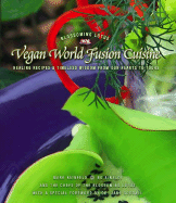 Vegan World Fusion Cuisine: Healing Recipes and Timeless Wisdom from Our Hearts to Yours - Reinfeld, Mark, and Rinaldi, Bo, and Goodall, Jane, Dr., Ph.D. (Foreword by)