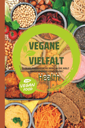 Vegane Vielfalt: Eine Kulinarische Reise in die Welt Nachhaltiger Ern?hrung