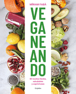 Veganeando. 80 Recetas Fciles, Saludables / Viganing. 80 Easy and Healthy Recip Es