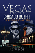 Vegas and the Chicago Outfit: The Skimming of Las Vegas