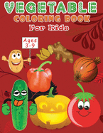 Vegetable Coloring book For Kids Ages 3-9: Learning Vegetable Easy and Fun Coloring Pages for Kids Age 4-8 Boys, Girls, Preschool, Toddler - Great Gift For Kids