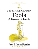 Vegetable Garden Tools: A Grower's Guide