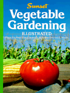 Vegetable Gardening Illustrated - Sunset Books