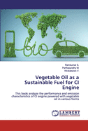 Vegetable Oil as a Sustainable Fuel for CI Engine
