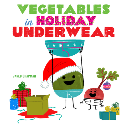 Vegetables in Holiday Underwear - Chapman, Jared