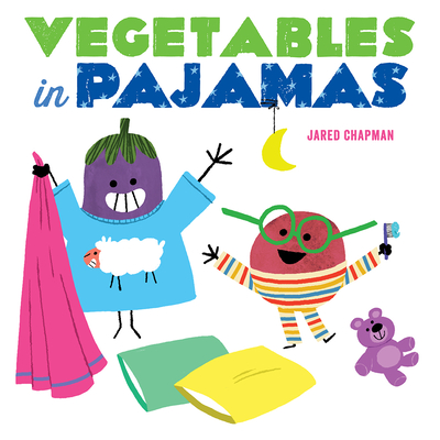 Vegetables in Pajamas - Chapman, Jared