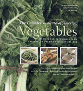 Vegetables: Recipes and Techniques from the World's Premier Culinary College - The Culinary Institute of America