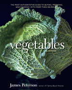 Vegetables: The Most Authoritative Guide to Buying, Preparing, and Cooking, with More Than 300 Recipes