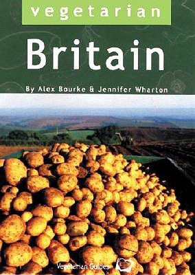 Vegetarian Britain: 700 Places to Eat and Sleep - Bourke, Alex, and Holland, Katrina