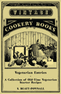 Vegetarian Entrees - A Collection of Old-Time Vegetarian Starter Recipes