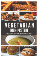 Vegetarian High-Protein Recipes for Beginners