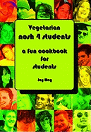 Vegetarian Nosh 4 Students: A Fun Student Cookbook -  See Every Recipe in Full Colour