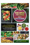 Vegetarian recipes from the Mediterranean Vol.3: This tasteful cookbook will introduce you into a sustainable world of whole-foods, plant-based and lifelong meals. Heal yourself through a healthy diet and learn how to cook some of the best meatless...