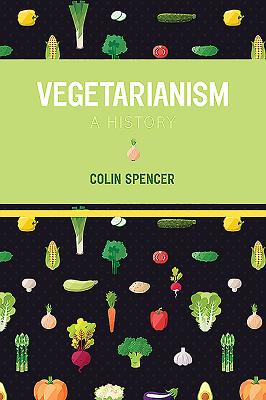 Vegetarianism: A History - Spencer, Colin