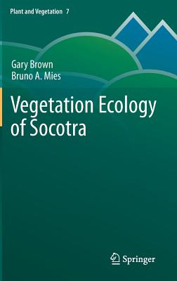 Vegetation Ecology of Socotra - Brown, Gary, and Mies, Bruno
