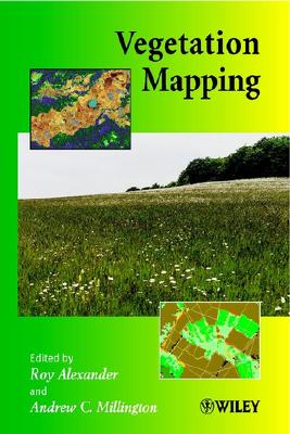 Vegetation Mapping: From Patch to Planet - Alexander, Roy, and Millington, Andrew C