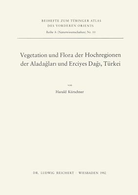 Vegetation Und Flora Der Hochregionen Der Aladaglari Und Erciyes Dagi, Turkei - Kurschner, Harald