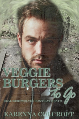 Veggie Burgers to Go: Real Werewolves Don't Eat Meat 2 - Colcroft, Karenna