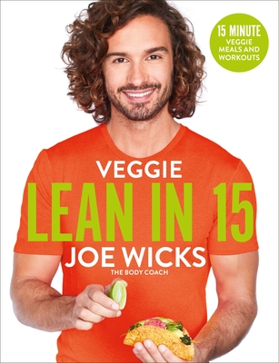 Veggie Lean in 15: 15-minute Veggie Meals with Workouts - Wicks, Joe