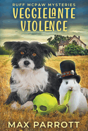 Veggielante Violence: A Cozy Animal Mystery