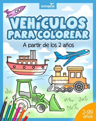 Vehculos para colorear a partir de los 2 aos: El libro de mquinas y medios de transporte: coche, avin, tractor, camin de bomberos, botes... Para nios y nias en edad preescolar y escolar. - Ludwig, David, and Lpez, Mara Victoria