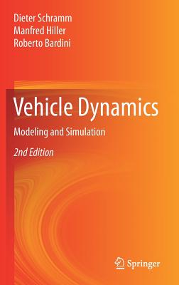 Vehicle Dynamics: Modeling and Simulation - Schramm, Dieter, and Hiller, Manfred, and Bardini, Roberto