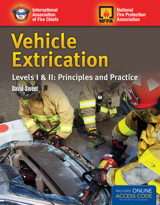 Vehicle Extrication Levels I & II: Principles and Practice: Principles and Practice - Sweet, David