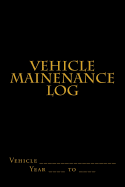 Vehicle Mainenance Log: Black and Gold Cover