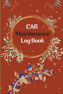 Vehicle Maintenance Log Book: Car Repair Journal, Oil Change Log Book, Vehicle and Automobile Service, Engine, Fuel, Miles, Tires Log Notes