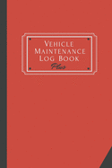 Vehicle Maintenance Log Book Plus: Track Maintenance, Repairs, Fuel, Oil, Miles, Tires And Log Notes, Contacts, Vehicle Details, And Expenses For All Vehicles.