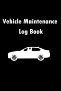 Vehicle Maintenance Log Book: Repairs And Maintenance Record Book for Cars, Trucks, Motorcycles and Other Vehicles with Parts List and Mileage Log, Notebook to record your vehicles service and repairs, (110 pages, 6 x 9 inch)