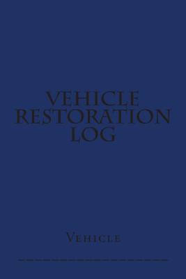 Vehicle Restoration Log: Blue Cover - M, S