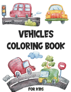 Vehicles Coloring Book for Kids: Easy Coloring Book for Kids, Educational Coloring Books for Early Learning - Cars, Trucks, Planes