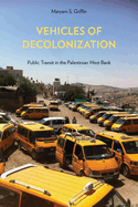 Vehicles of Decolonization: Public Transit in the Palestinian West Bank