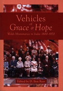 Vehicles of Grace and Hope - Welsh Missionaries in India 1800-1970