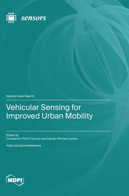 Vehicular Sensing for Improved Urban Mobility - Caruntu, Constantin-Florin (Guest editor), and Comsa, Ciprian-Romeo (Guest editor)