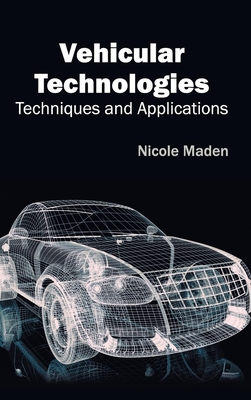 Vehicular Technologies: Techniques and Applications - Maden, Nicole (Editor)