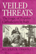 Veiled Threats: The Logic of Popular Catholicism in Italy