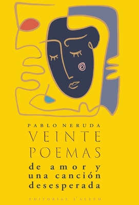 Veinte poemas de amor y una cancin desesperada - Neruda, Pablo
