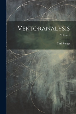 Vektoranalysis; Volume 1 - Runge, Carl