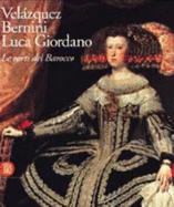 Velzquez, Bernini, Luca Giordano : le corti del Barocco