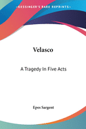 Velasco: A Tragedy In Five Acts